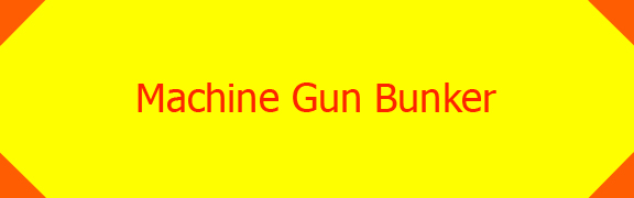 Machine Gun Bunker